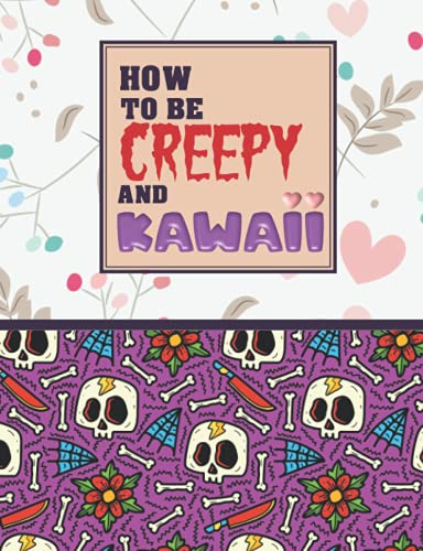 How To Be Creepy And Kawaii: Composition Notebook - 18 9 X 2