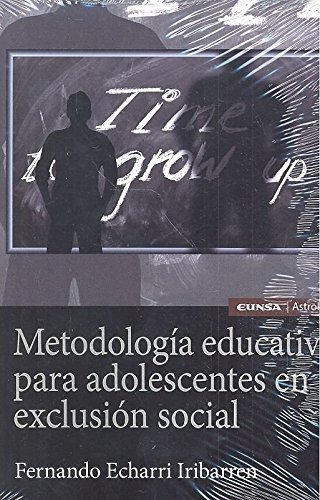 Metodología Educativa Para Adolescentes En Exclusión Social, De Fernando Echarri Iribarren. Editorial Eunsa Ediciones Universidad De Navarra S A, Tapa Blanda En Español, 2017