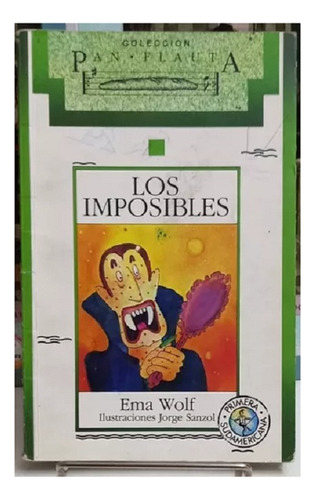 Los Imposibles, Ema Wolf, Edit. Sudamericana - Pan Flauta.
