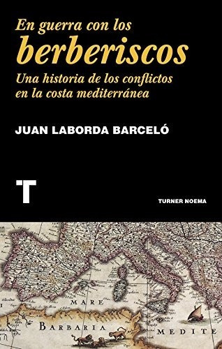 En Guerra Con Los Berberiscos - Juan Laborda Barceló