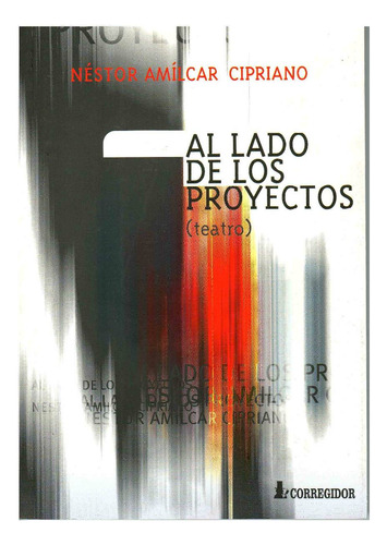 Al Lado De Los Proyectos, De Cipriano, Nestor Amilcar. Editorial Corregidor, Tapa Tapa Blanda En Español