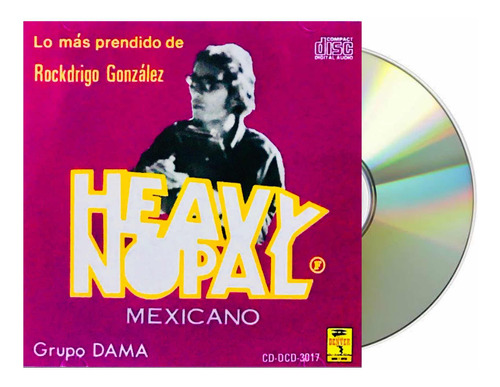 Heavy Nopal / Grupo Dama Lo Más Prendido De Rodrigo González