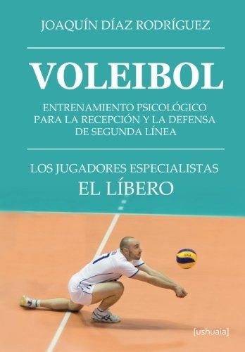 Libro : Voleibol: Entrenamiento Psicologico Para La Recep. 