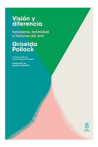 Griselda Pollock: Feminismo Feminidad E Historias Del Arte, De Vision Y Diferencia. Editorial Fiordo, Tapa Blanda En Español