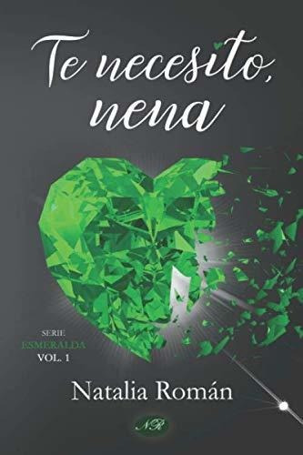 Libro : Te Necesito, Nena (esmeralda) - Roman, Natalia 