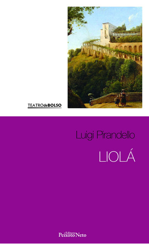 Liolá, de Pirandello, Luigi. Série Coleção Teatro de bolso (1), vol. 1. Editora Peixoto Neto Ltda, capa mole em português, 2016