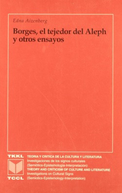 Borges, El Tejedor Del Aleph Y Otros Ensayos Aizenberg, Edna