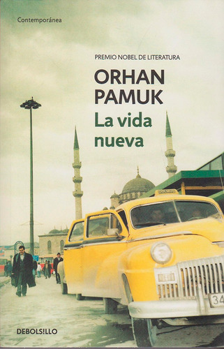 La Vida Nueva, De Orhan Pamuk. Editorial Penguin Random House, Tapa Blanda, Edición 2016 En Español