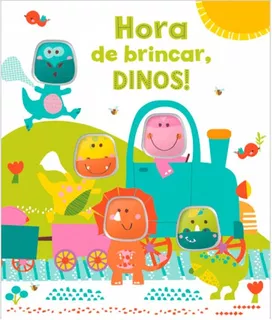 Hora de brincar, dinos!, de Believe Ideias, Make. Série Cinco amiguinhos Ciranda Cultural Editora E Distribuidora Ltda., capa mole em português, 2017