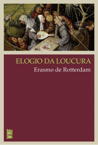Elogio Da Loucura, De Rotterdam, Erasmo De. Editora Wmf Martins Fontes - Pod, Capa Mole Em Português