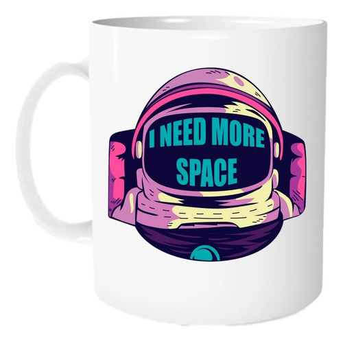 Taza Cerámica 11oz I Need More Space Espacio