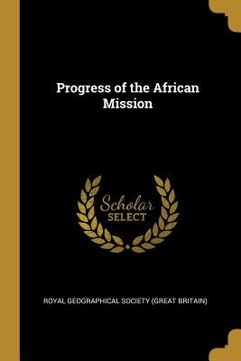 Libro Progress Of The African Mission - Royal Geographica...