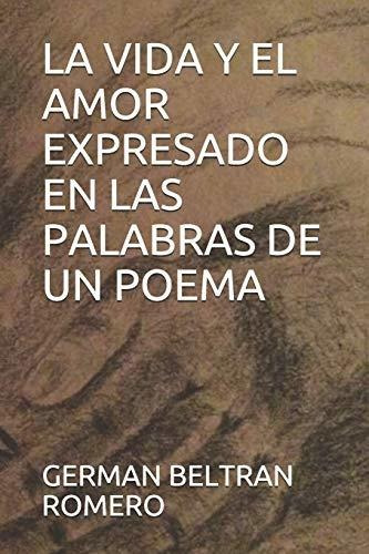 La Vida Y El Amor Expresado En Las Palabras De Un Poema