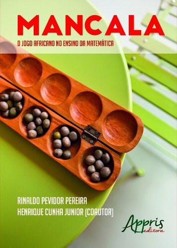 Mancala: o jogo africano no ensino da matemática, de Pereira, Rinaldo Pevidor. Appris Editora e Livraria Eireli - ME, capa mole em português, 2016