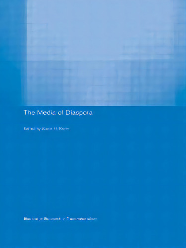The Media Of Diaspora: Mapping The Globe, De Karim, Karim H.. Editorial Routledge, Tapa Blanda En Inglés
