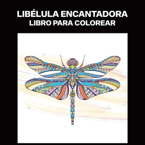 Libelula Encantadora Libro Para Colorear: Libro Para Colorea