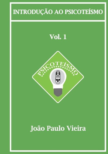 Introdução Ao Psicoteísmo, De João Paulo Vieira. Série Não Aplicável, Vol. 1. Editora Clube De Autores, Capa Mole, Edição 2 Em Português, 2018