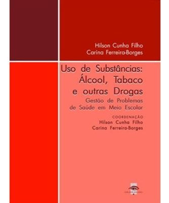 Livro Fisico - Uso De Substâncias: Álcool, Tabaco E Outras Drogas