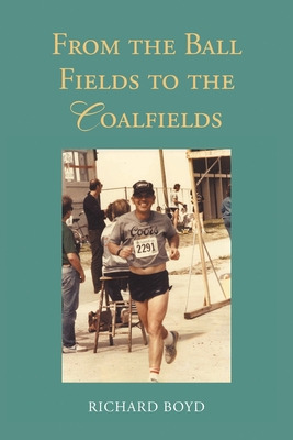 Libro From The Ballfields To The Coalfields - Boyd, Richard