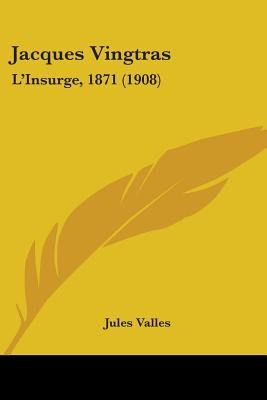 Libro Jacques Vingtras: L'insurge, 1871 (1908) - Valles, ...