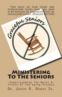 Libro Ministering To The Seniors: Understanding The Myths...
