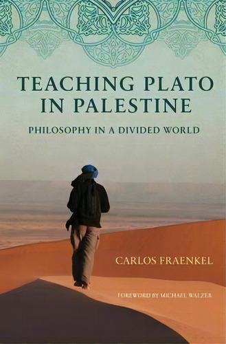 Teaching Plato In Palestine : Philosophy In A Divided World, De Carlos Fraenkel. Editorial Princeton University Press, Tapa Blanda En Inglés