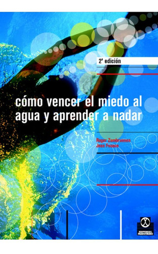 Cómo Vencer El Miedo Al Agua Y Aprender A Nadar