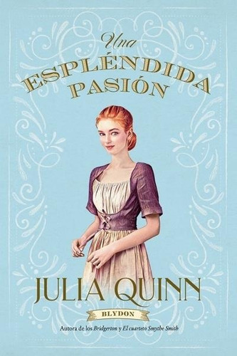 Una Esplendida Pasion ( Libro 1 Serie Blydon ) - Quinn Julia