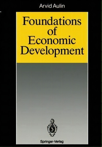 Foundations Of Economic Development, De Arvid Aulin. Editorial Springer Verlag Berlin Heidelberg Gmbh Co Kg, Tapa Blanda En Inglés