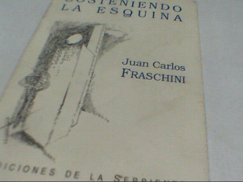 Juan Carlos Fraschini - Sosteniendo La Esquina (c157)