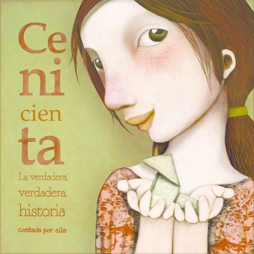 Cenicienta. La Verdadera, Verdadera Historia Contada Por Ell