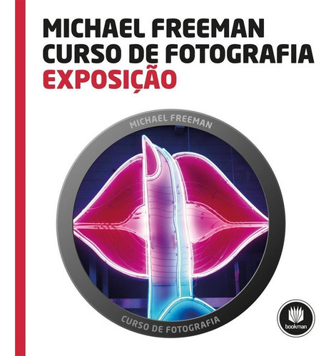 Curso De Fotografia: Exposicao: Exposição, De Freeman, Michael. Bookman Cia. Editora Ltda., Capa Mole, Edição 1 Em Português, 2015