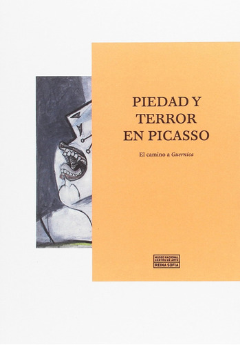 Piedad Y Terror En Picasso. El Camino A Guernica (catalogos 
