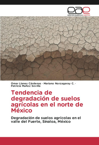 Libro: Tendencia De Degradación De Suelos Agrícolas En El No