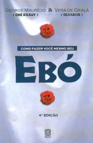 Como Fazer Voce Mesmo O Seu Ebó, De Ode Kileuy / Vera De Oxaguia. Editora Pallas, Capa Mole