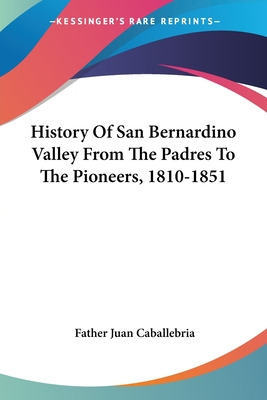 Libro History Of San Bernardino Valley From The Padres To...