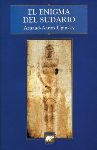 Enigma Del Sudario, El, De Arnaud-aaron Upinsky. Editorial El Elefante Blanco, Tapa Blanda, Edición 1 En Español