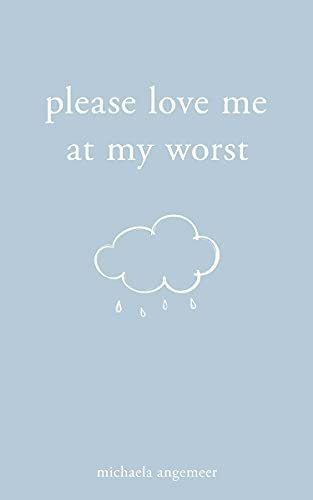 Book : Please Love Me At My Worst - Angemeer, Michaela