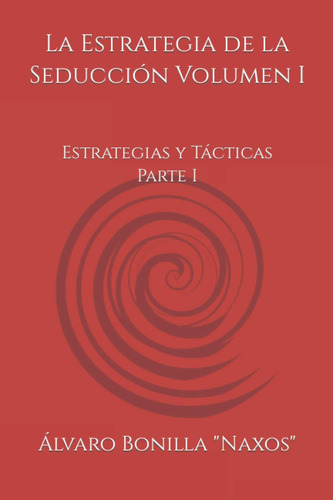 Libro: La Estrategia De La Seducción Volumen I: Estrategias