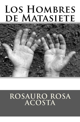 Libro: Los Hombres De Matasiete: Fondo Editorial Rosauro Ros