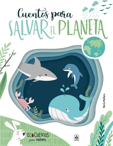 Cuentos Para Salvar El Planeta Eco Cuentos Para Niños