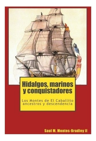 Libro : Hidalgos, Marinos Y Conquistadores: Los Montes De. 