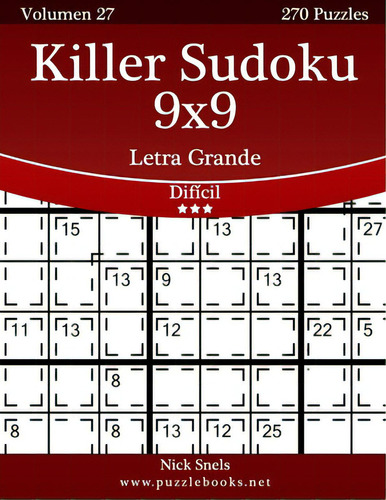 Killer Sudoku 9x9 Impresiones Con Letra Grande - Difãâcil - Volumen 27 - 270 Puzzles, De Snels, Nick. Editorial Createspace, Tapa Blanda En Español