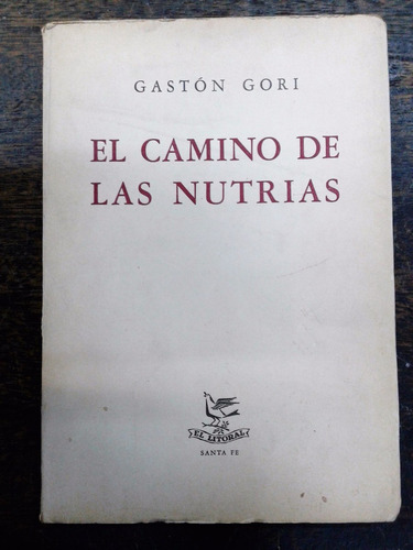 El Camino De Las Nutrias * Gaston Gori * El Litotal *