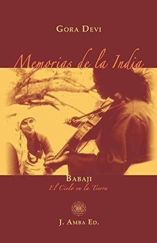 Memorias De La India: Babaji El Cielo En La Tierra (spanish 