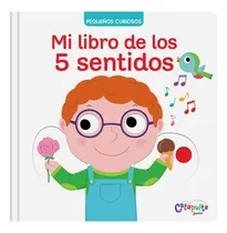 Comprar Pequeños curiosos: Mi libro de los 5 sentidos, de Nathalie Choux. Serie Pequeños curiosos, vol. 1. Editorial CATAPULTA, tapa blanda, edición 1 en español, 2023