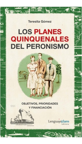 Los Planes Quinquenales Del Peronismo - Gomez, Teresita