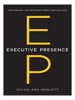 Executive Presence - Sylvia Ann Hewlett. Eb10
