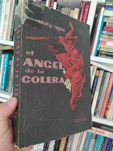 El Ángel De La Cólera  Lajos Zilahy  Zig-zag