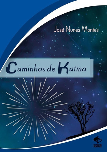 Caminhos De Katma, De José Nunes Montes. Série Não Aplicável, Vol. 1. Editora Clube De Autores, Capa Mole, Edição 2 Em Português, 2016